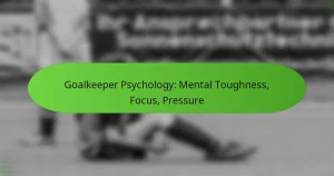 featured-image-goalkeeper-psychology-mental-toughness-focus-pressure