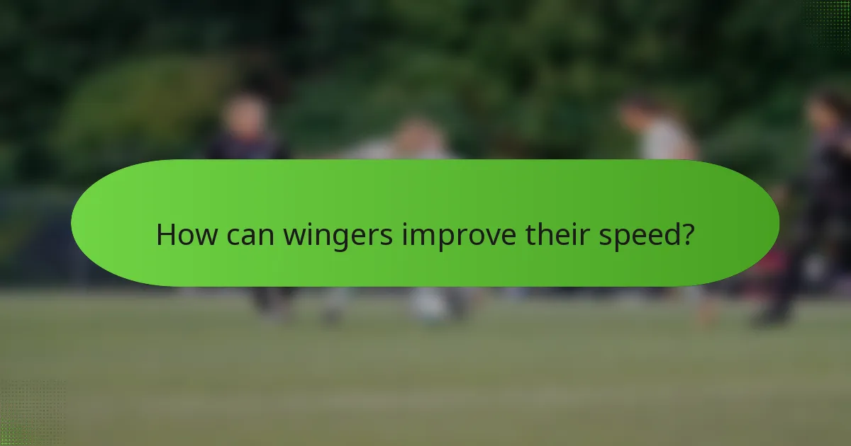 How can wingers improve their speed?