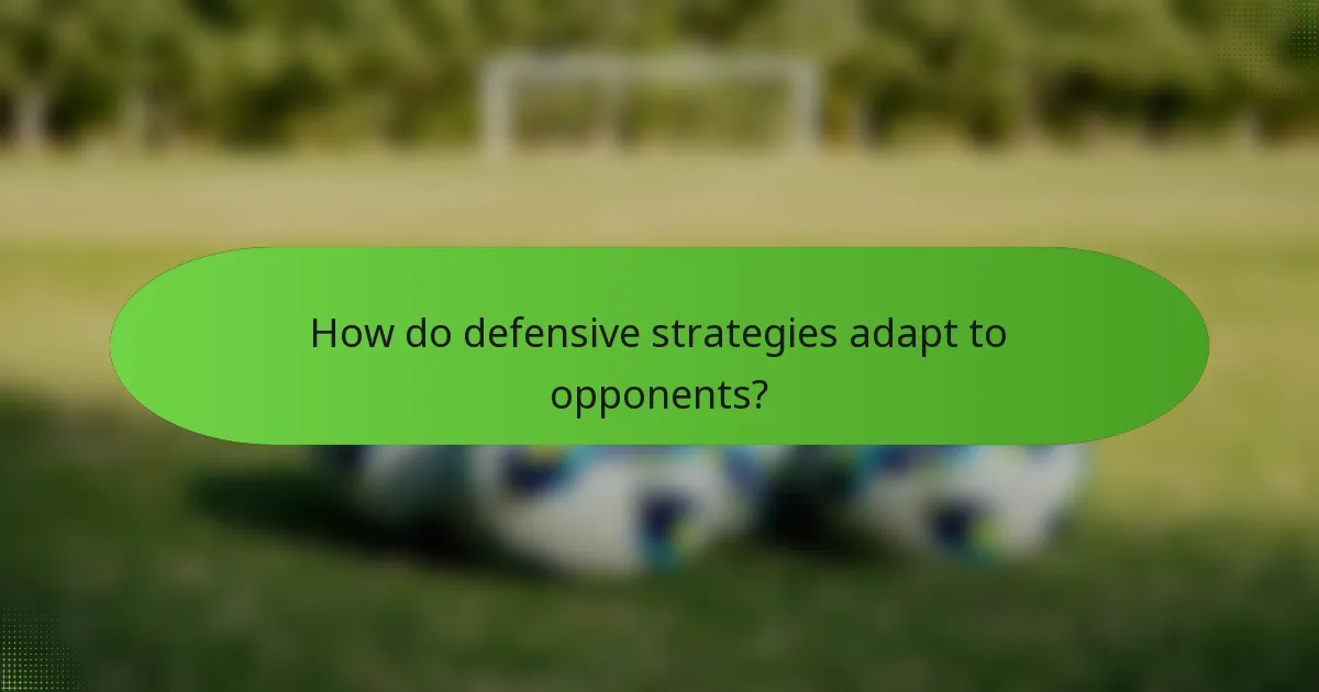 How do defensive strategies adapt to opponents?