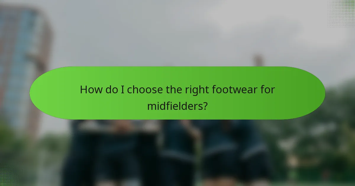 How do I choose the right footwear for midfielders?