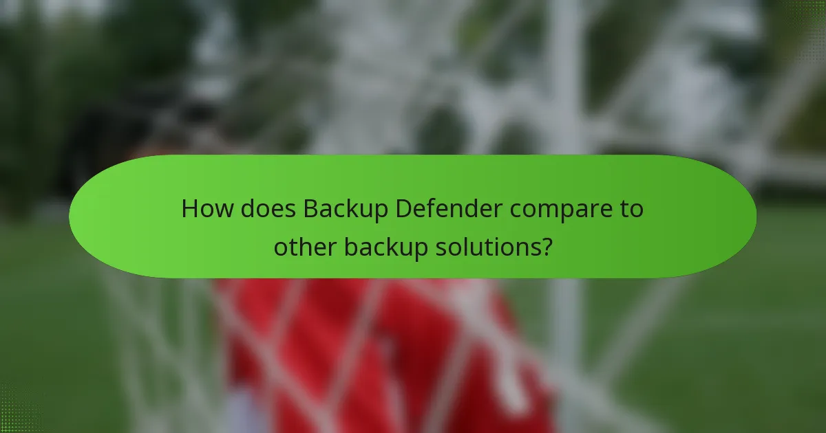 How does Backup Defender compare to other backup solutions?