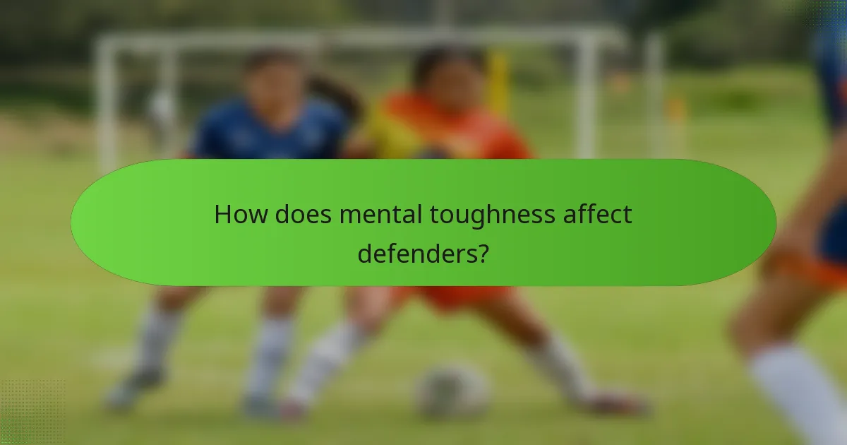 How does mental toughness affect defenders?