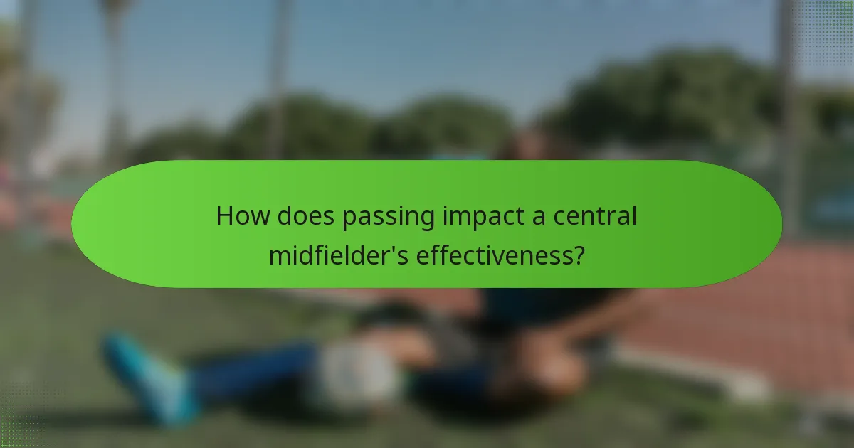 How does passing impact a central midfielder's effectiveness?