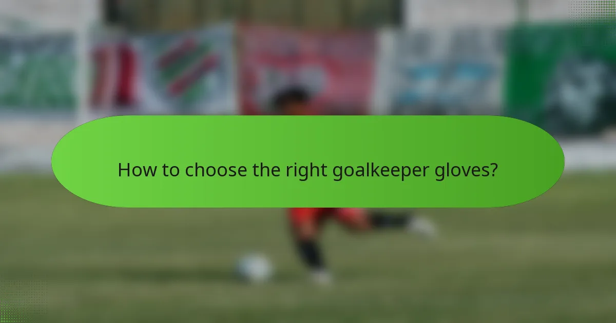 How to choose the right goalkeeper gloves?