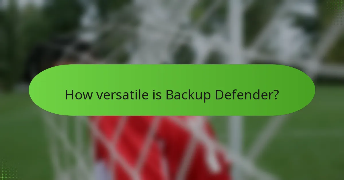 How versatile is Backup Defender?