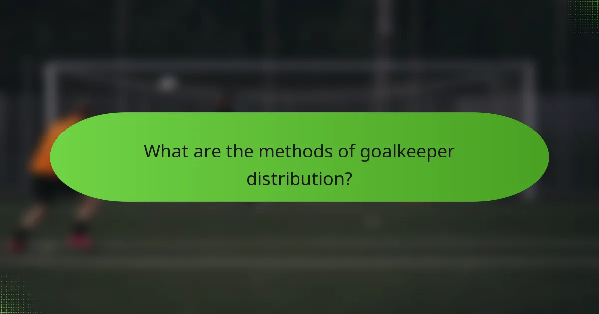 What are the methods of goalkeeper distribution?
