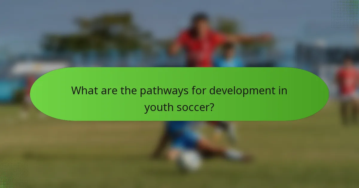 What are the pathways for development in youth soccer?