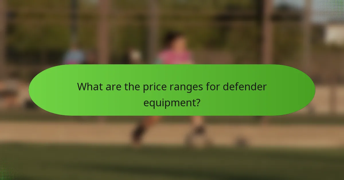 What are the price ranges for defender equipment?