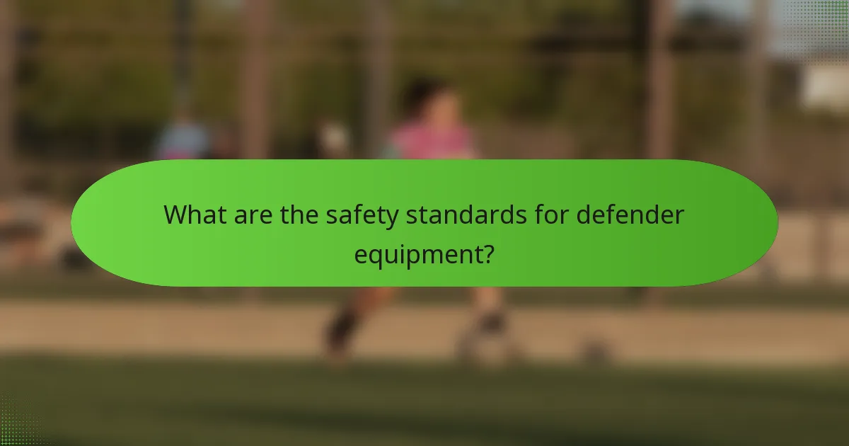 What are the safety standards for defender equipment?