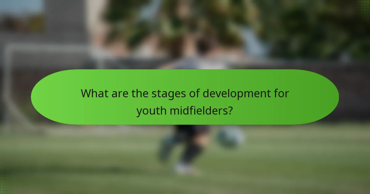 What are the stages of development for youth midfielders?