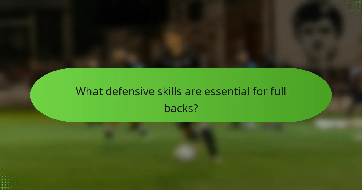 What defensive skills are essential for full backs?