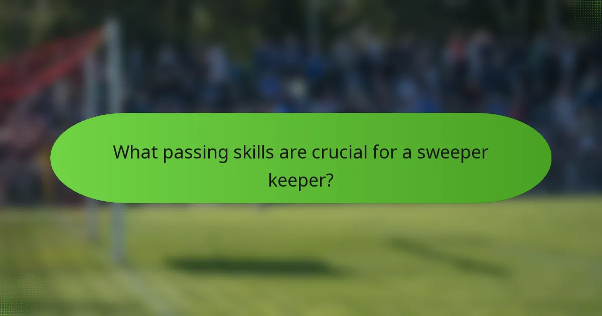 What passing skills are crucial for a sweeper keeper?