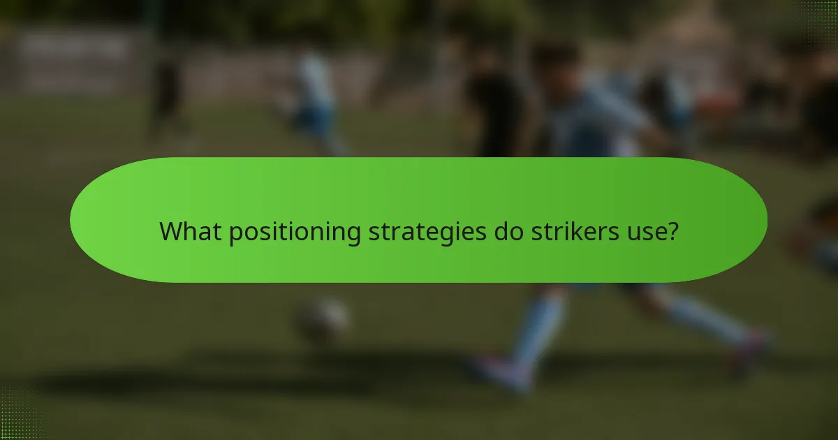 What positioning strategies do strikers use?