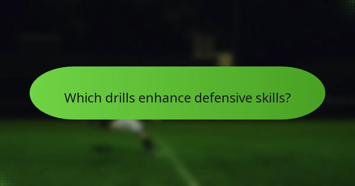 Which drills enhance defensive skills?