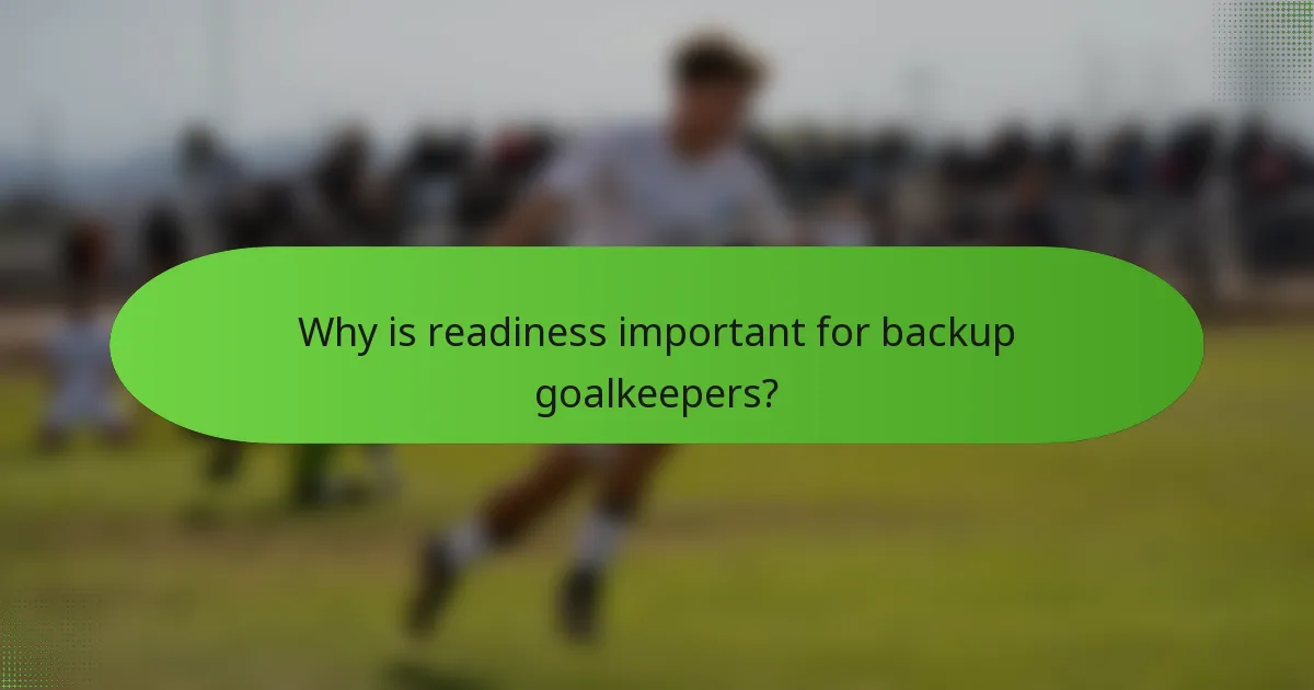 Why is readiness important for backup goalkeepers?