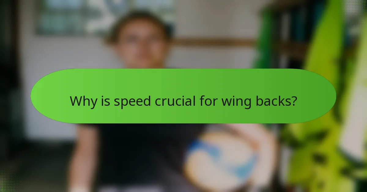 Why is speed crucial for wing backs?